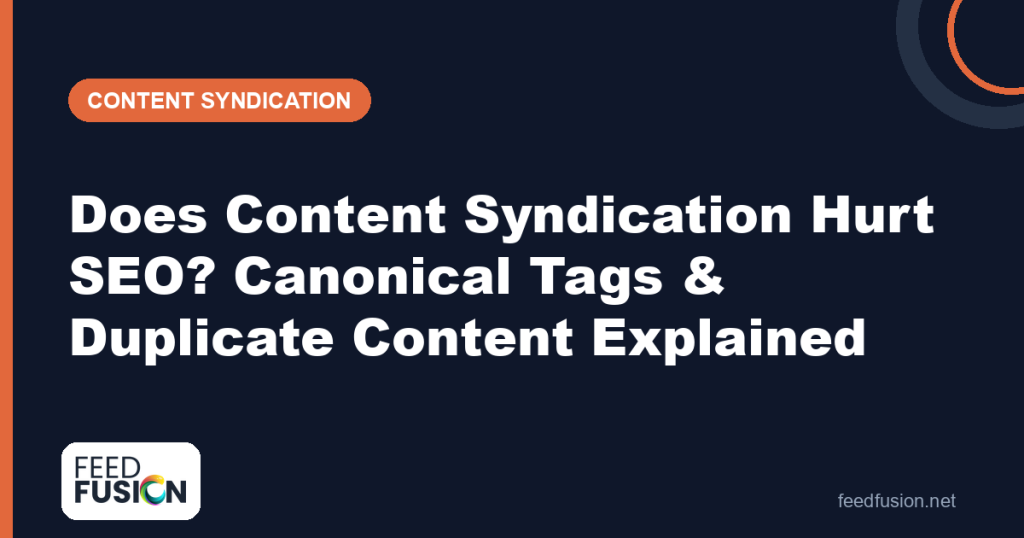 Does content syndication hurt SEO canonical tags — Feed Fusion
